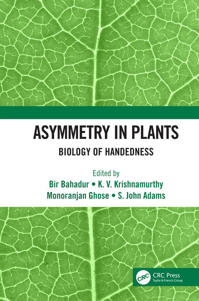 Asymmetry in Plants by Bir Bahadur, K. V. Krishnamurthy, Monoranjan Ghose, S. John Adams