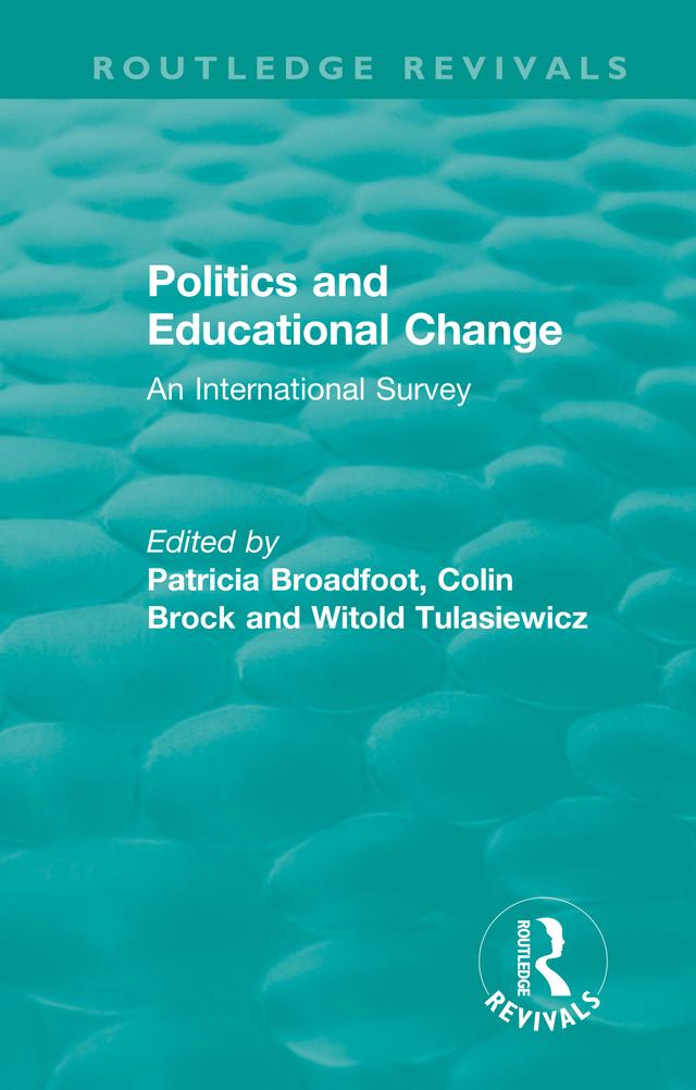Politics and Educational Change by Colin Brock, Patricia Broadfoot, Witold Tulasiewicz
