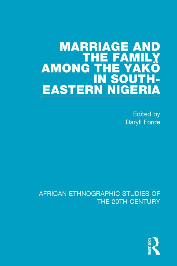 Marriage and Family Among the Yakö in South-Eastern Nigeria by Daryll Forde