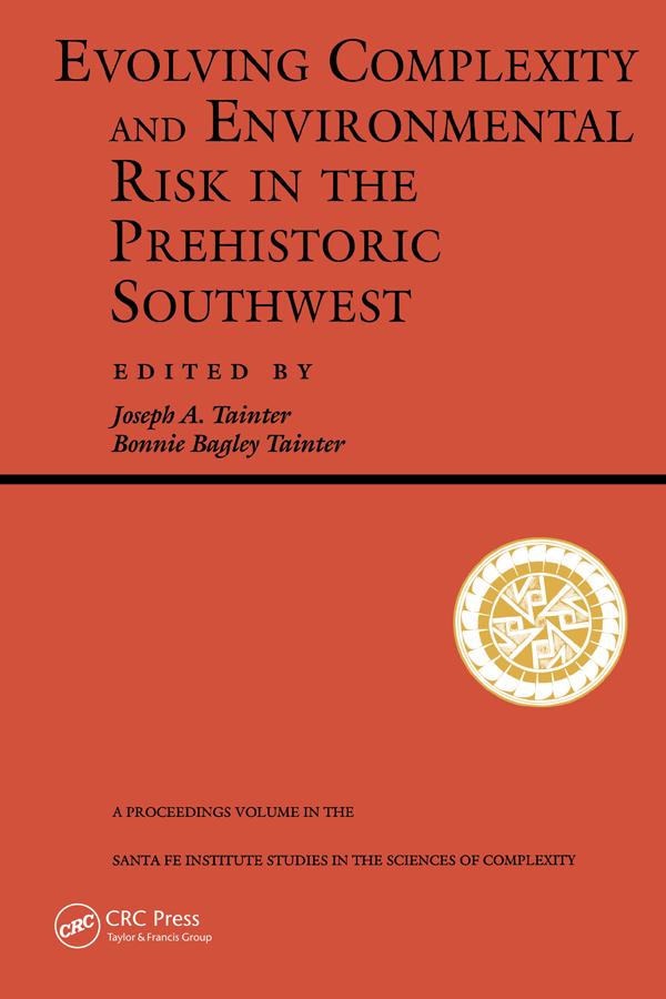 Evolving Complexity And Environmental Risk In The Prehistoric Southwest by Bonnie Bagley Tainter, Joseph A. Tainter