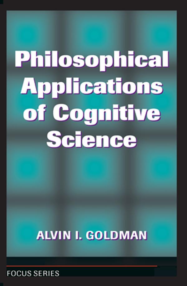 Philosophical Applications Of Cognitive Science by Alvin I. Goldman