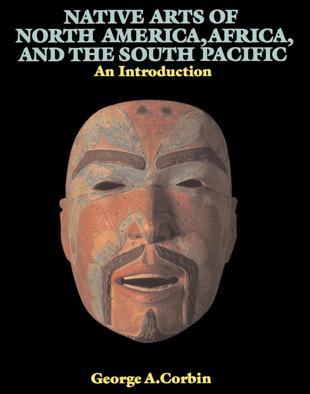 Native Arts Of North America, Africa, And The South Pacific by George A. Corbin
