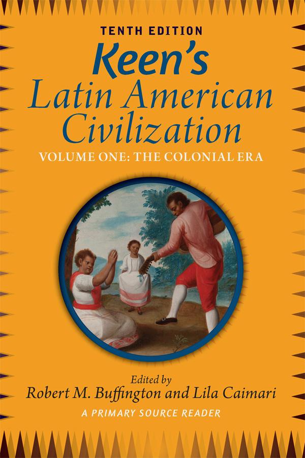 Keen's Latin American Civilization, Volume 1 by Robert M Buffington