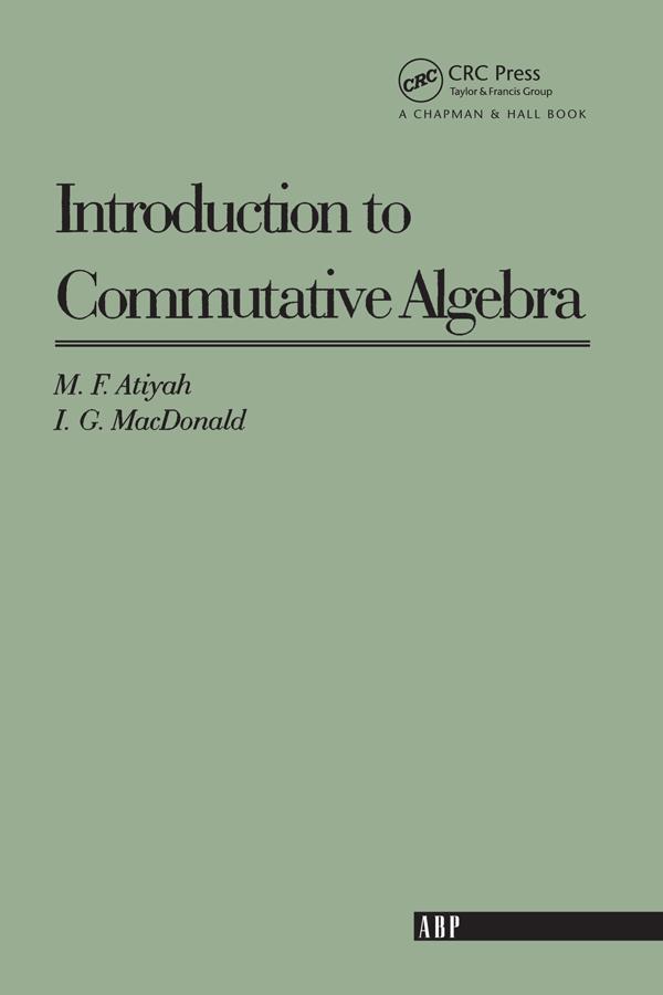 Introduction To Commutative Algebra by I. G. MacDonald, Michael F. Atiyah