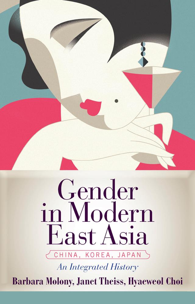 Gender in Modern East Asia by Barbara Molony, Hyaeweol Choi, Janet Theiss