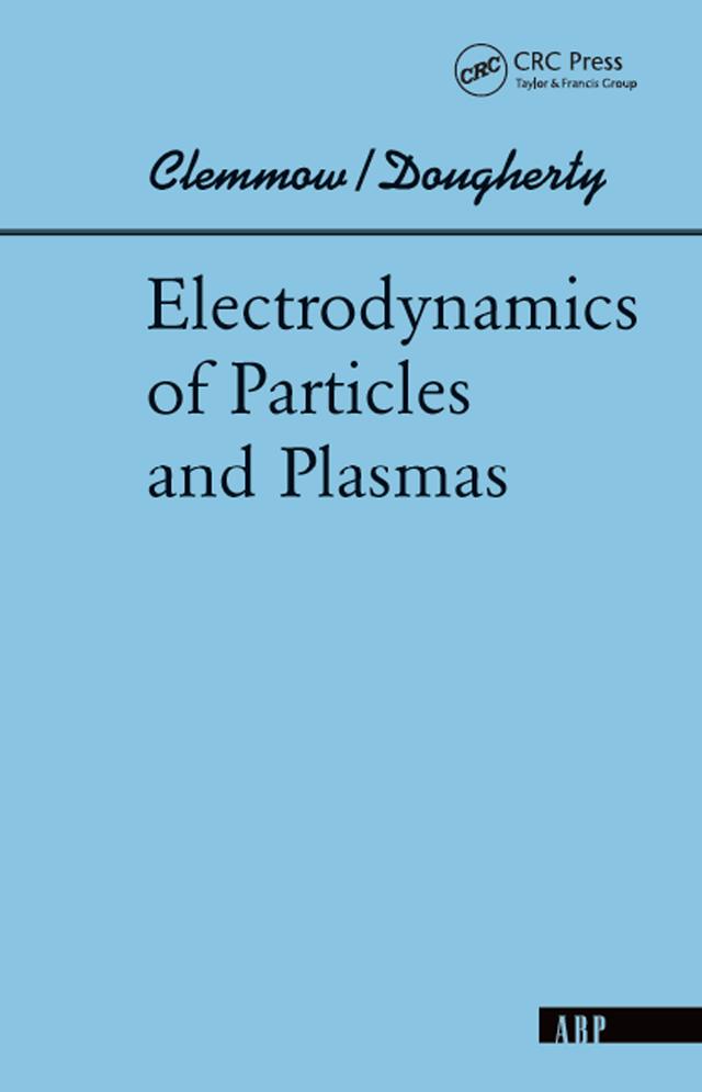 Electrodynamics Of Particles And Plasmas by Phillip C Clemmow