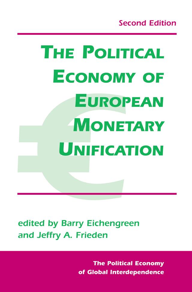 The Political Economy Of European Monetary Unification by Barry Eichengreen