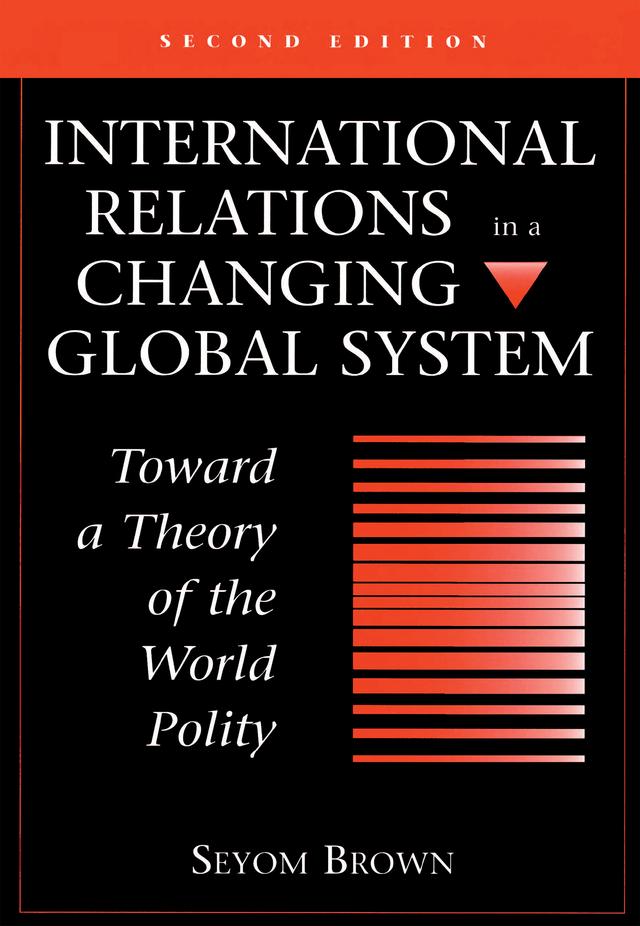 International Relations In A Changing Global System by Seyom Brown