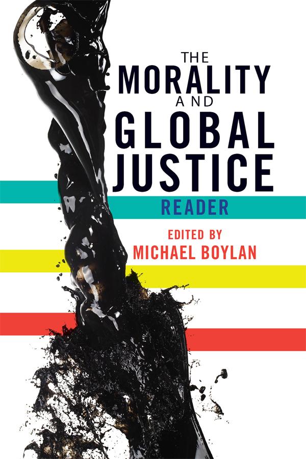 The Morality and Global Justice Reader by Michael Boylan