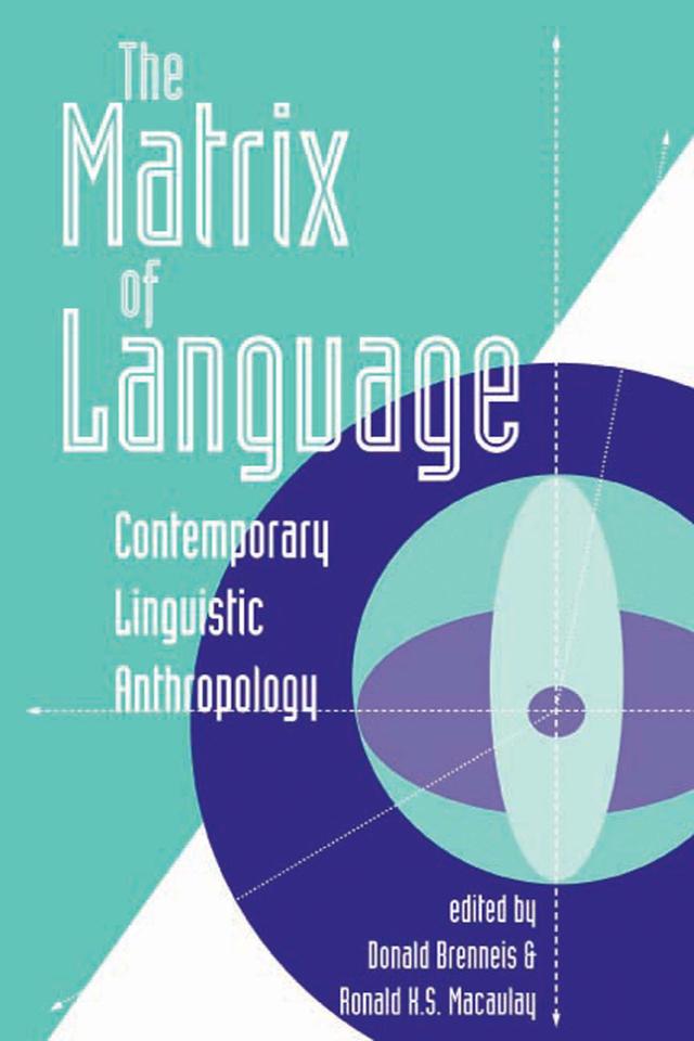The Matrix Of Language by Donald Brenneis