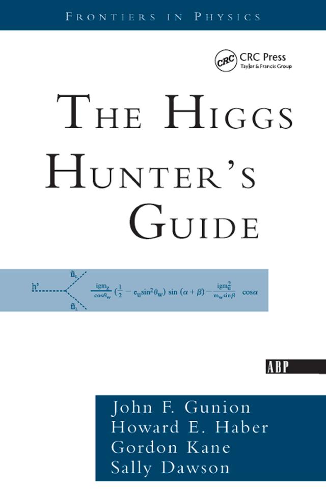 The Higgs Hunter's Guide by John F. Gunion