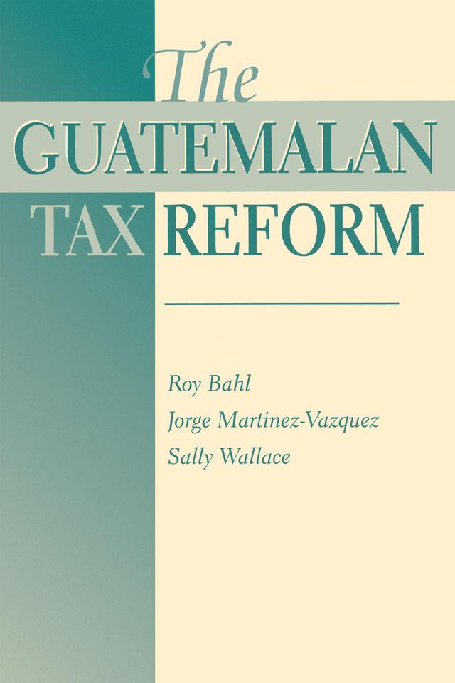 The Guatemalan Tax Reform by Roy Bahl