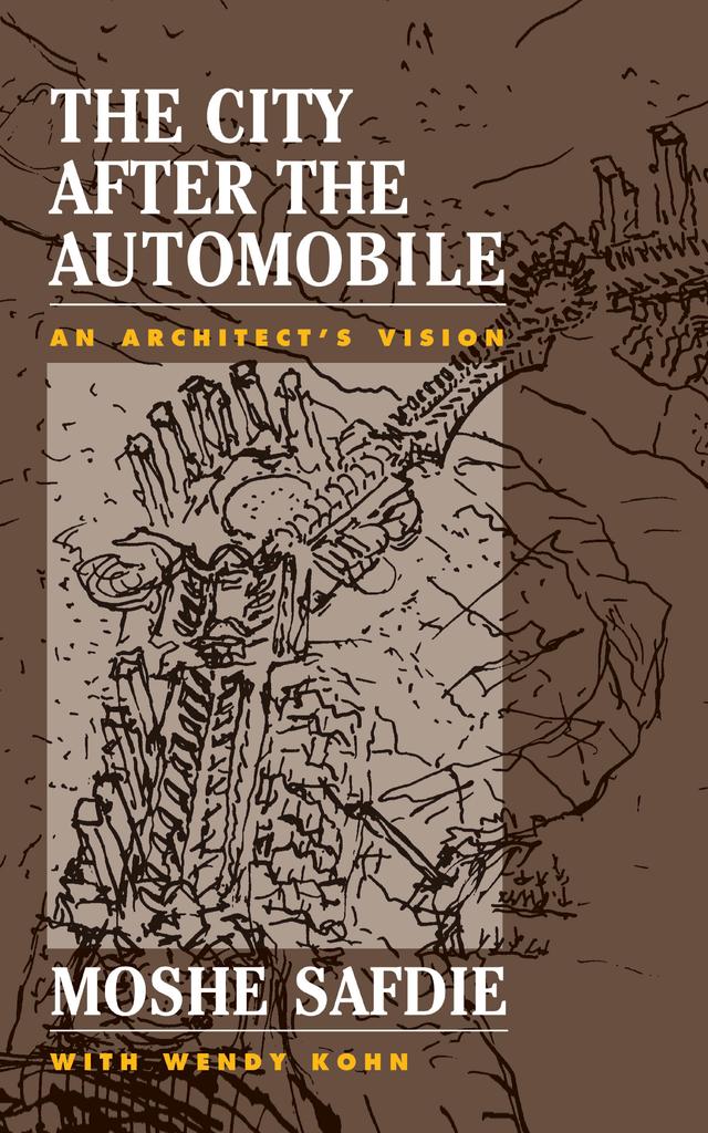 The City After The Automobile by Moshe Safdie