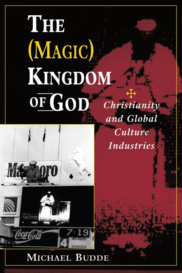 The (Magic) Kingdom Of God by Michael L Budde