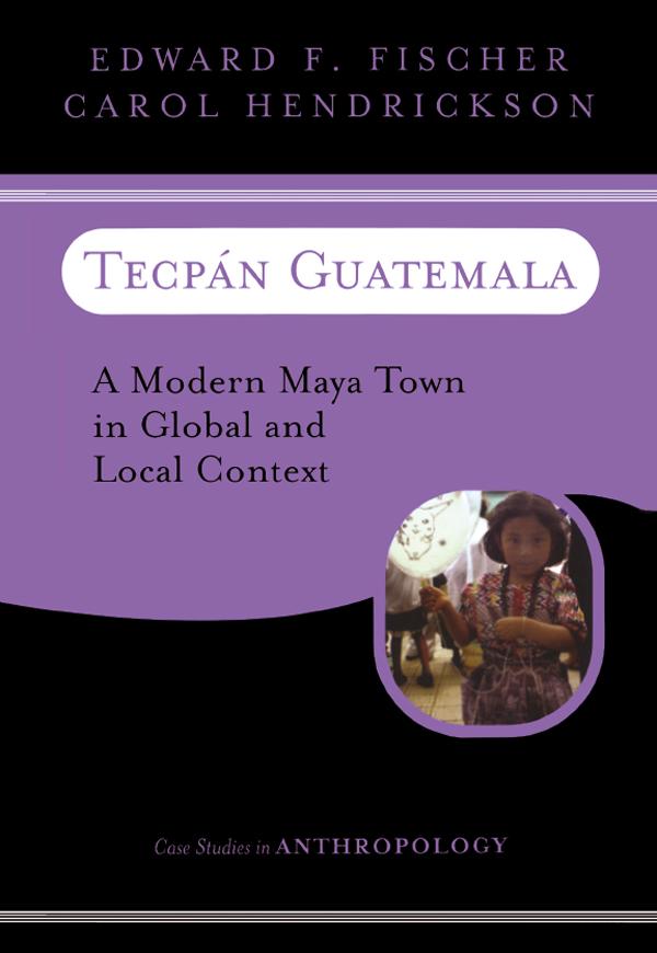 Tecpan Guatemala by Carol Hendrickson, Edward F Fischer