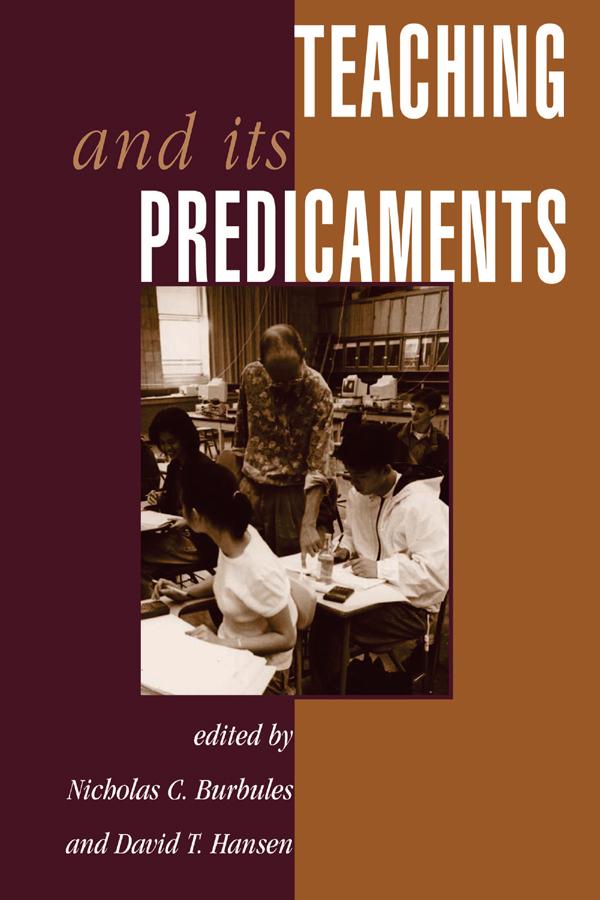 Teaching And Its Predicaments by David Hansen, Nicholas Burbules