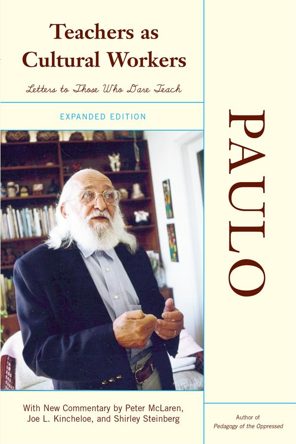 Teachers As Cultural Workers by Paulo Freire