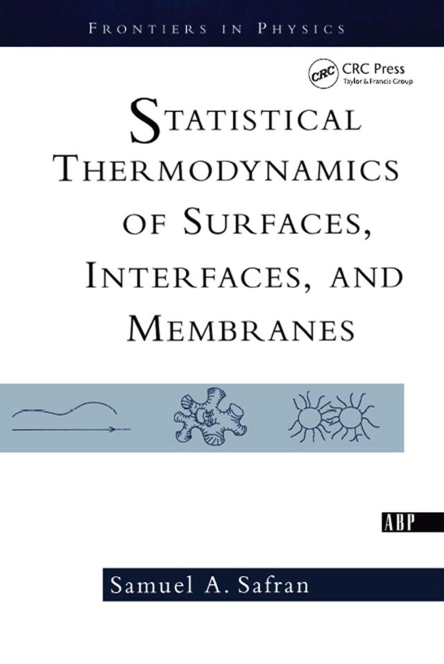 Statistical Thermodynamics Of Surfaces, Interfaces, And Membranes by Samuel Safran