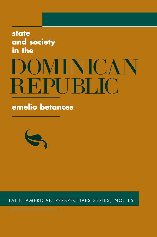 State And Society In The Dominican Republic by Emelio Betances