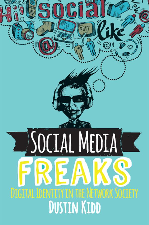 Social Media Freaks by Dustin Kidd