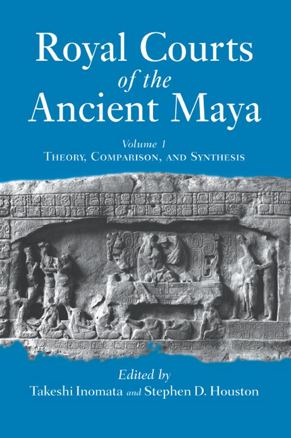 Royal Courts Of The Ancient Maya by Takeshi Inomata