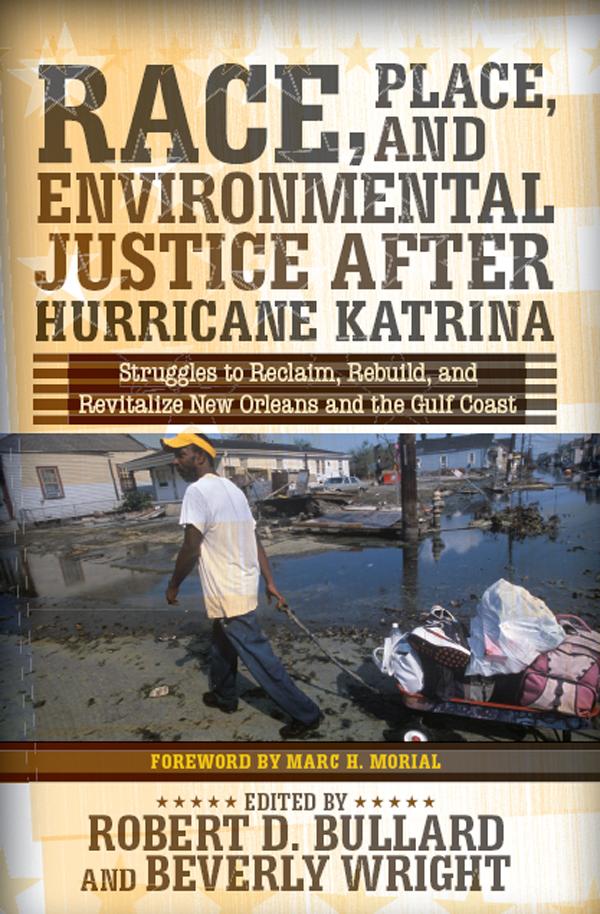 Race, Place, and Environmental Justice After Hurricane Katrina by Robert D. Bullard