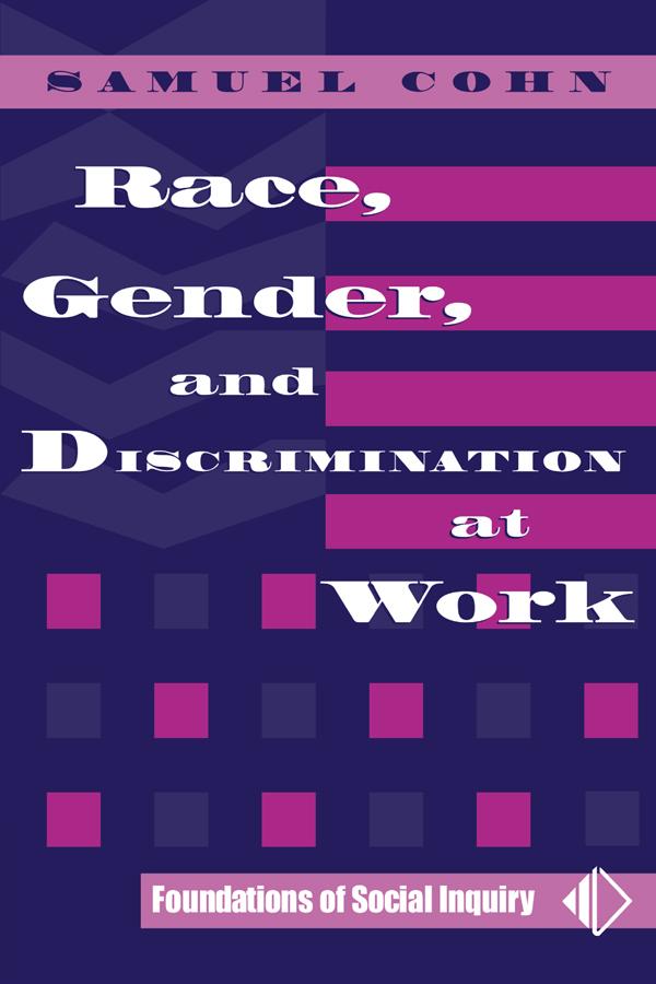 Race, Gender, And Discrimination At Work by Samuel Cohn