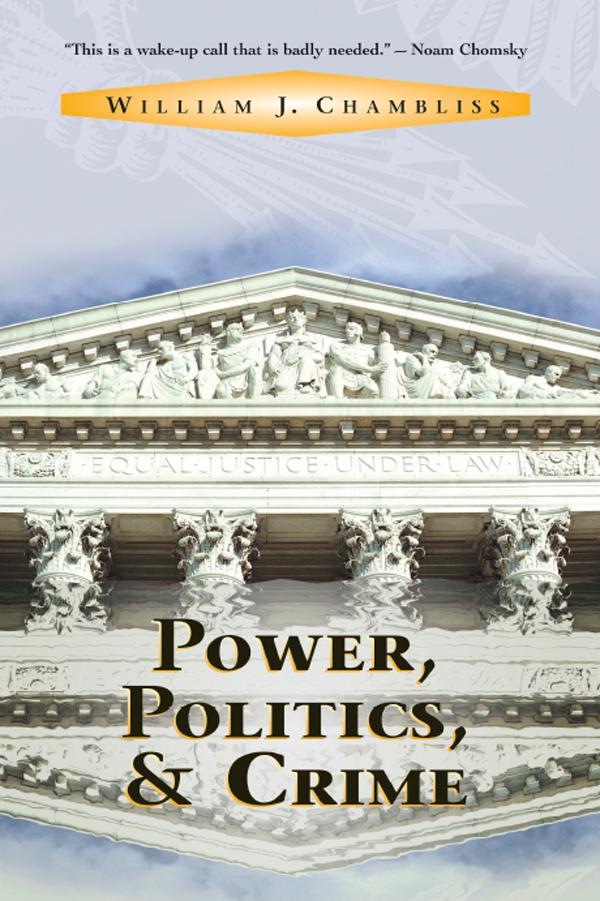 Power, Politics And Crime by William J Chambliss
