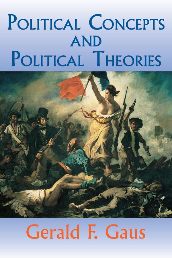 Political Concepts And Political Theories by Gerald Gaus