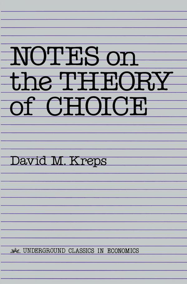 Notes On The Theory Of Choice by David Kreps