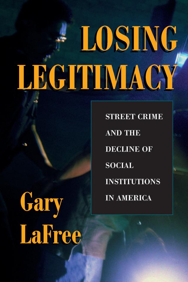 Losing Legitimacy by Gary Lafree