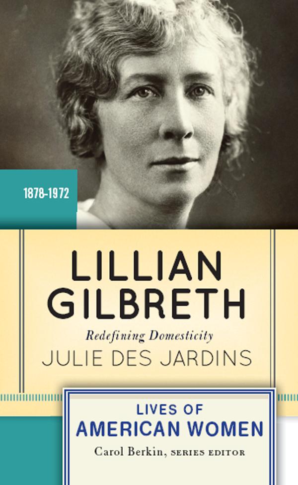 Lillian Gilbreth by Julie Des Jardins