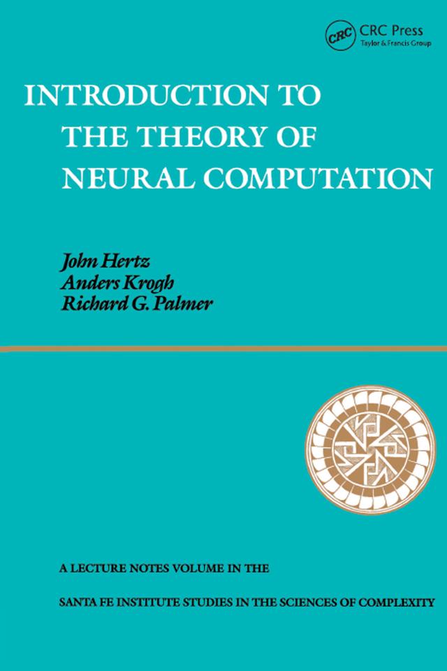Introduction To The Theory Of Neural Computation by John A. Hertz