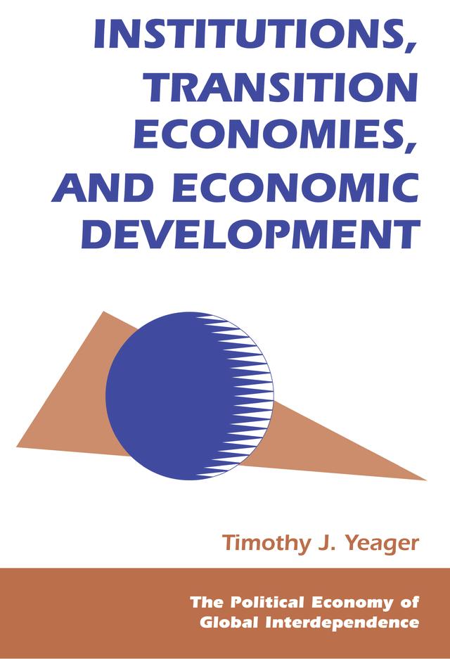 Institutions, Transition Economies, And Economic Development by Tim Yeager