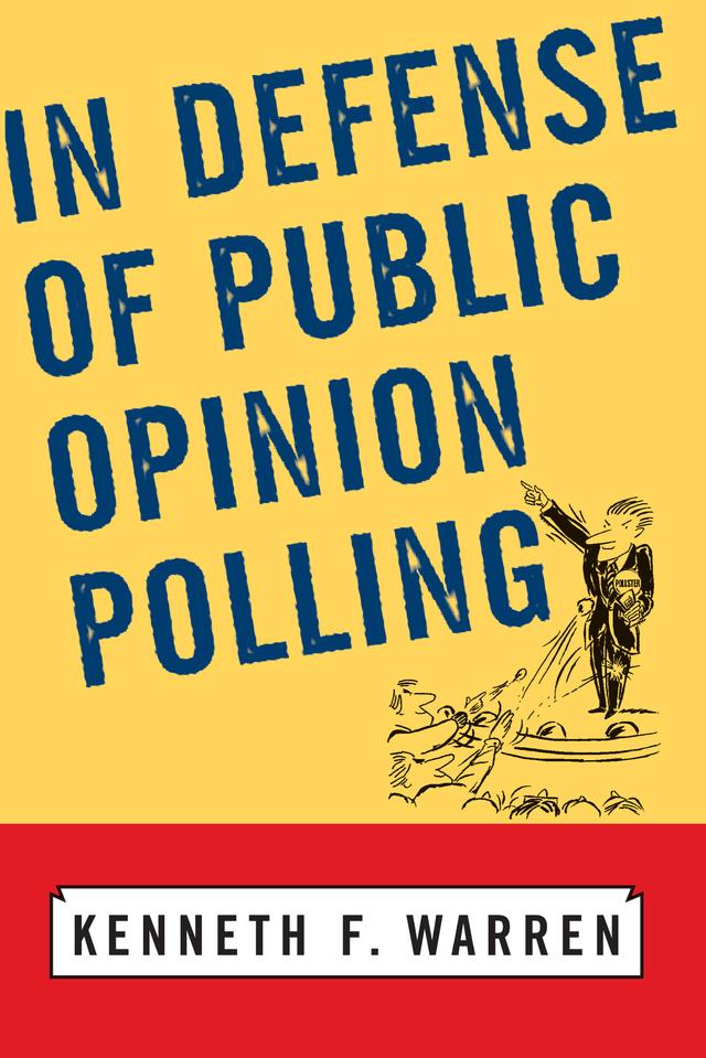 In Defense Of Public Opinion Polling by Kenneth F Warren