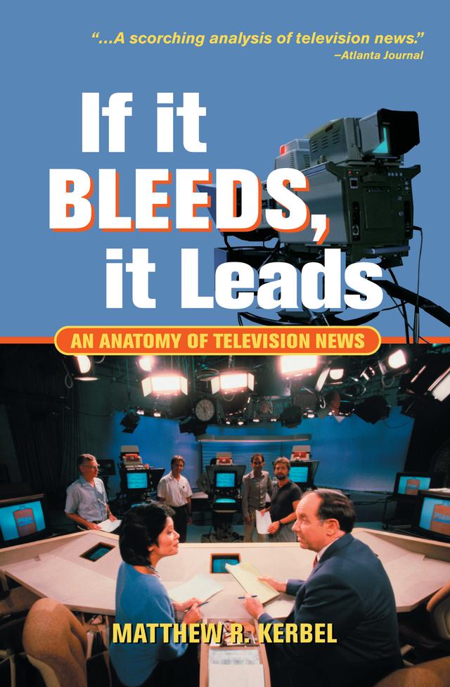If It Bleeds, It Leads by Matthew Robert Kerbel