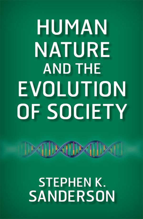 Human Nature and the Evolution of Society by Stephen K. Sanderson