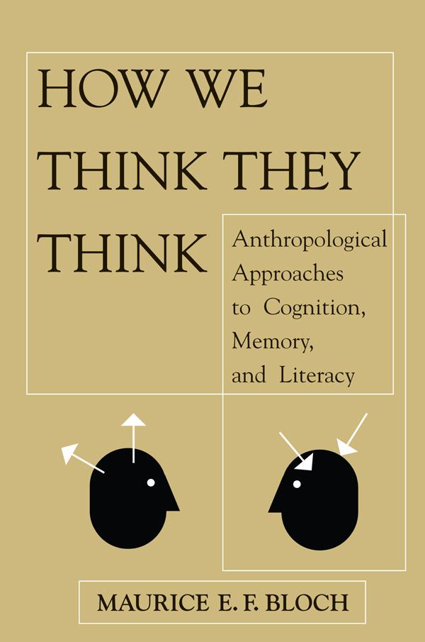 How We Think They Think by Maurice E F Bloch