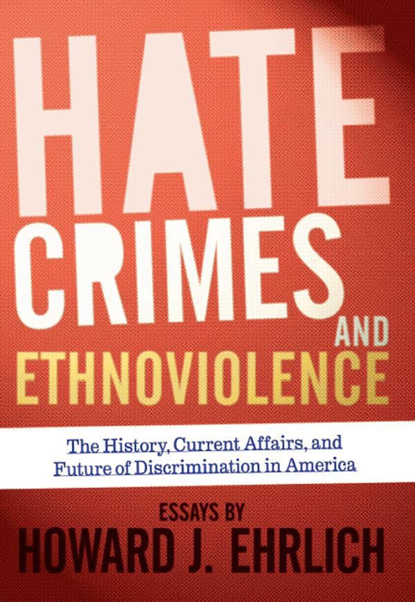 Hate Crimes and Ethnoviolence by Howard J Ehrlich