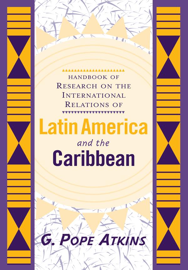 Handbook Of Research On The International Relations Of Latin America And The Caribbean