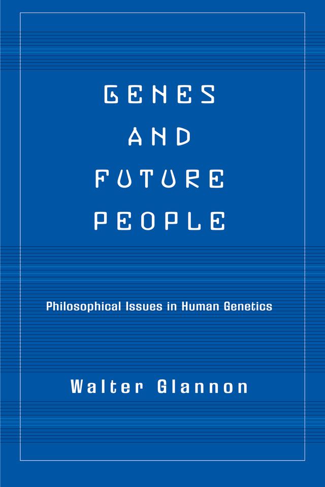 Genes And Future People by Walter Glannon