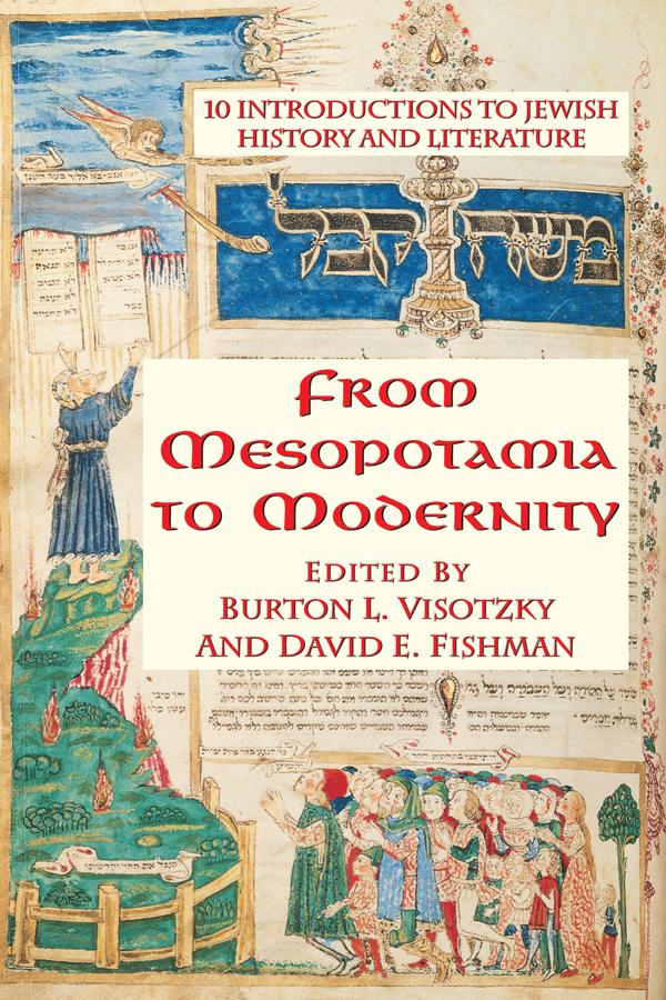 From Mesopotamia To Modernity by Burton Visotzky