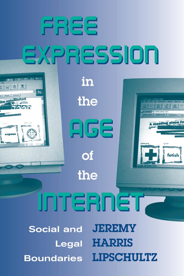 Free Expression In The Age Of The Internet by Jeremy Lipschultz