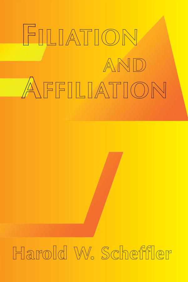 Filiation And Affiliation by Harold Scheffler
