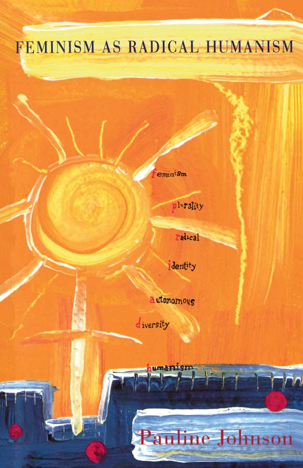 Feminism As Radical Humanism by Pauline Johnson