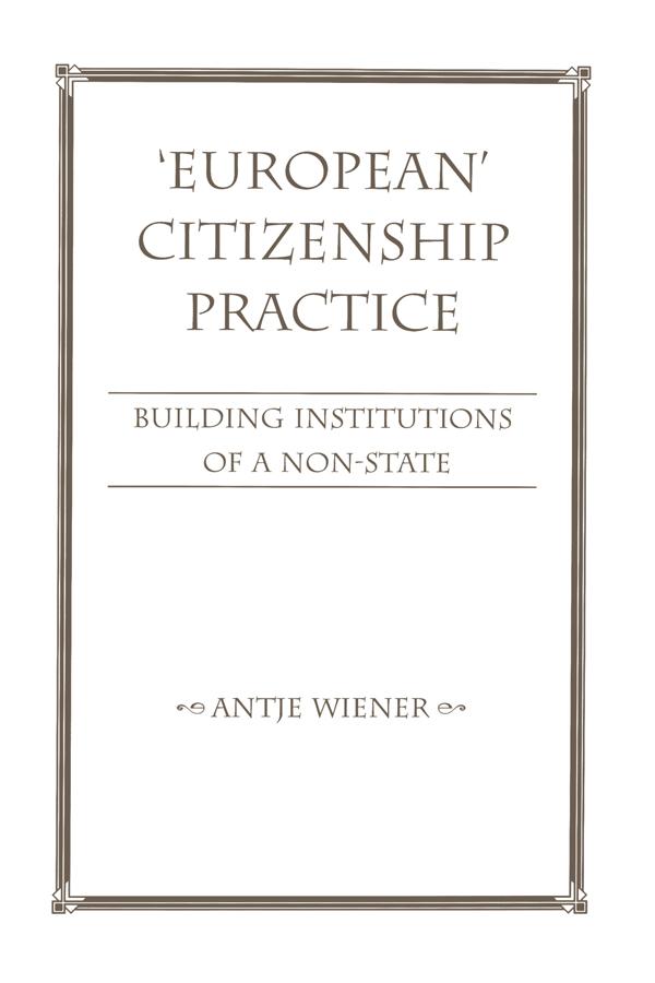 European Citizenship Practice by Antje Wiener