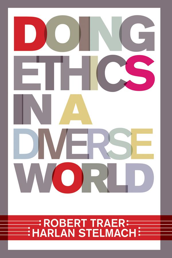 Doing Ethics In A Diverse World by Robert Traer