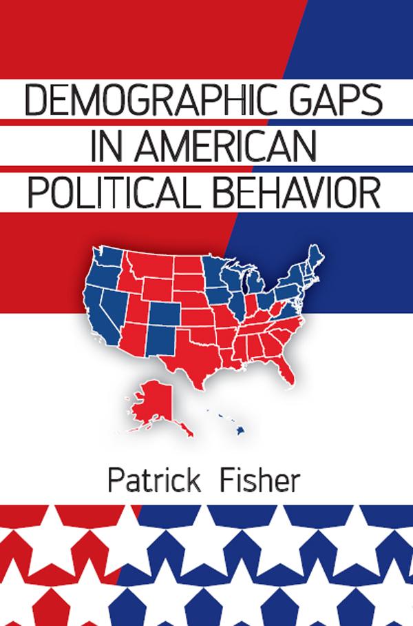 Demographic Gaps in American Political Behavior by Patrick Fisher