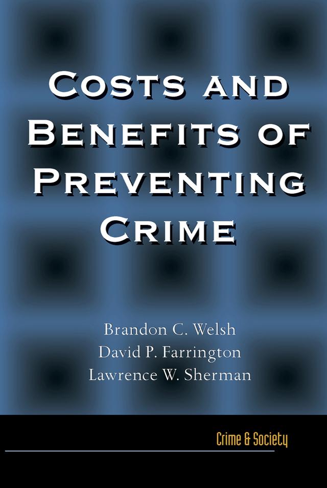 Costs and Benefits of Preventing Crime by Brandon Welsh