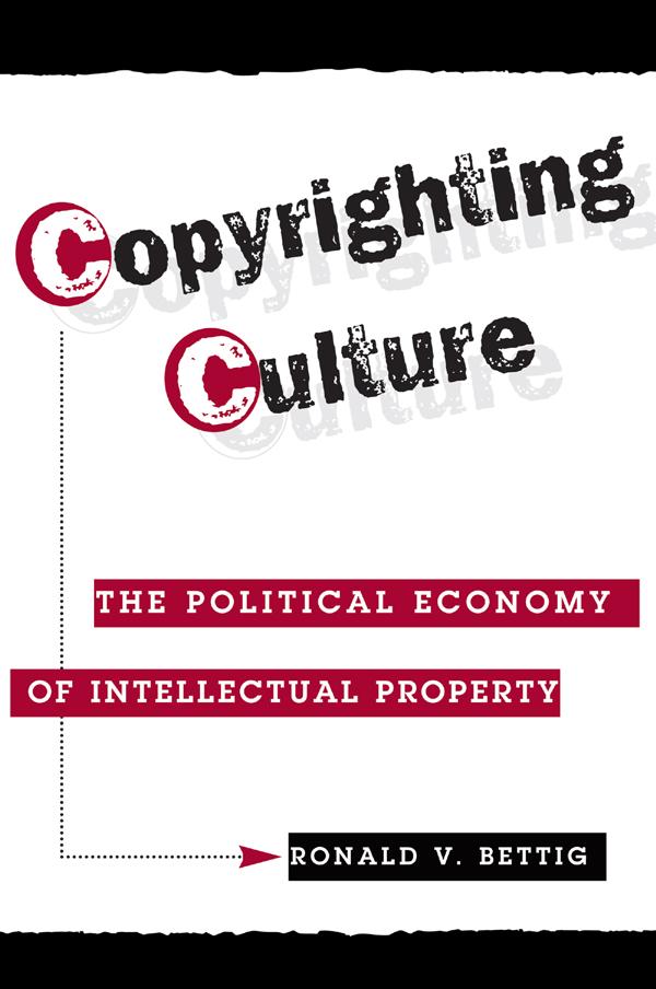 Copyrighting Culture by Ronald V. Bettig
